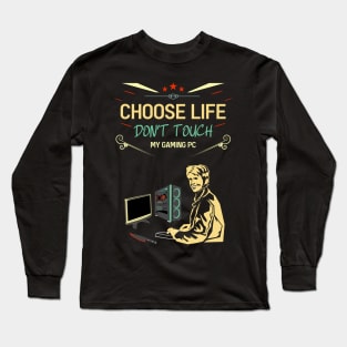 Choose life don't touch my gaming pc re:color 03 Long Sleeve T-Shirt